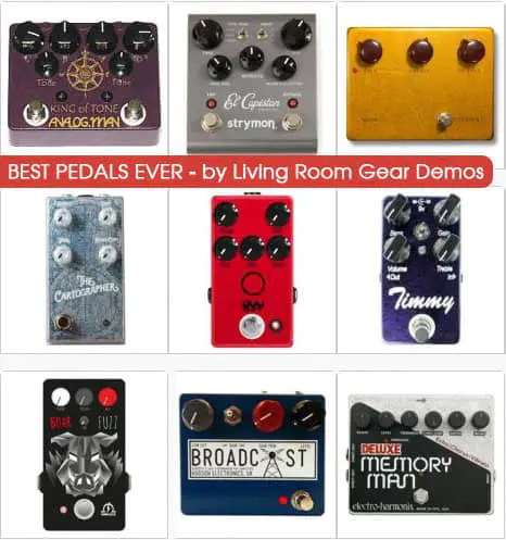 Living Room Gear’s Best 10 Pedals EVER! (Up to 2017)