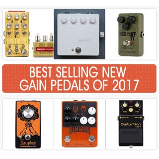 Best Selling NEW Distortion, Overdrive and Fuzz Pedals of 2017 according to Reverb.com