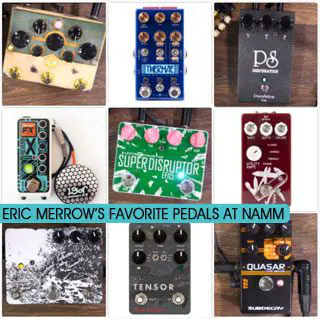 Eric Merrow’s Favorite Stompboxes at NAMM 2018