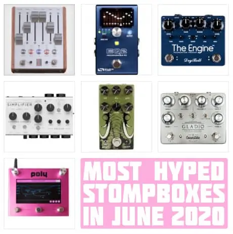 The Monthly StompBuzz: the Most Hyped New Pedals in June 2020