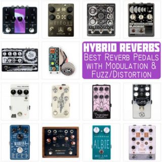 The Best Reverb Pedals with Modulation or Fuzz/Distortion in 2022