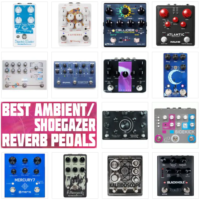 The Best Ambient-Shoegaze Reverb Pedals in 2024