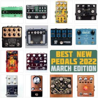 Best New Pedals of 2022 | March Edition