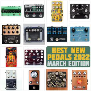 Best New Pedals of 2022 | March Edition