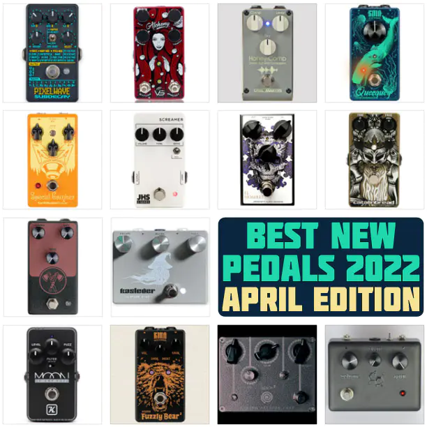 best new pedals april 2022