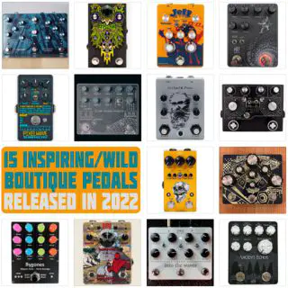 15 Inspiring/Wild New Boutique Pedals