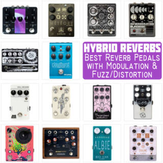 The Best Reverb Pedals with Modulation or Fuzz/Distortion in 2023