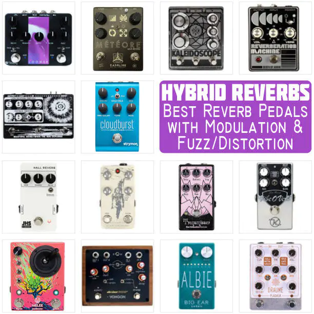 Best Reverb Pedals with Modulation or Fuzz/Distortion