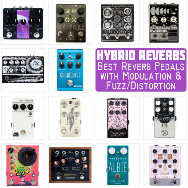 The Best Reverb Pedals with Modulation or Fuzz/Distortion in 2023