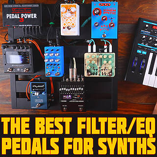 Best Pedals for Synths: 7 EQ and FIlter Stompboxes, Reviewed