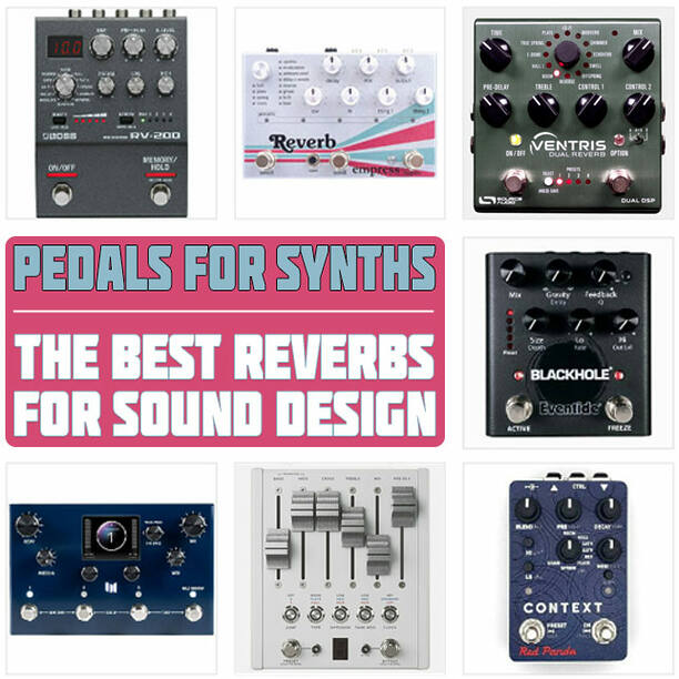 Pedals for Synths: the Best 10 Stereo Reverbs