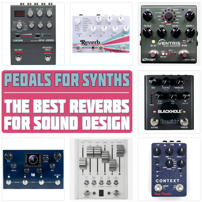 Best Stereo Reverb Pedals for Synths for Texture, Ambiance, and Automation