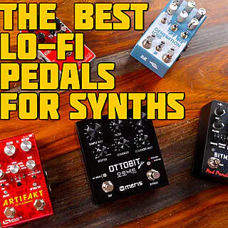 The 5 Best LoFi Pedals for Synths: Digital & Analog Fidelilty Reducers