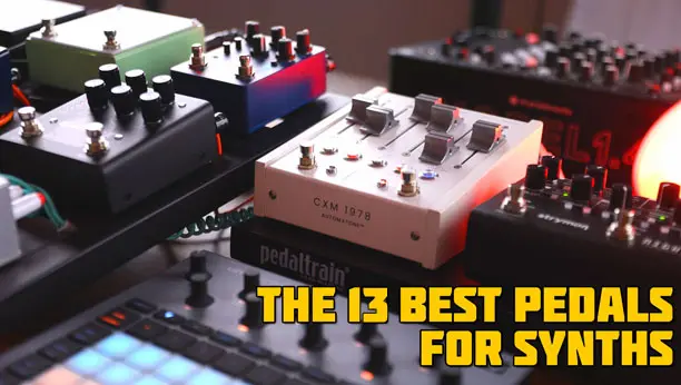 The 13 Best Pedals for Synths