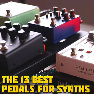 The 13 Best Pedals for Synths (One for Each Type of Effect) in 2026
