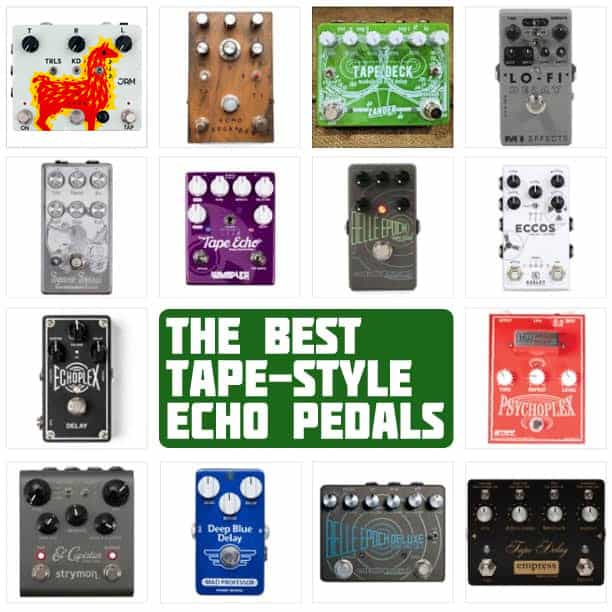 Best Tape Delay Pedals And Tape Echos In 2020 A Shopping Guide